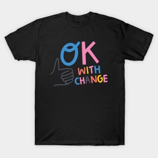 OK with Change T-Shirt